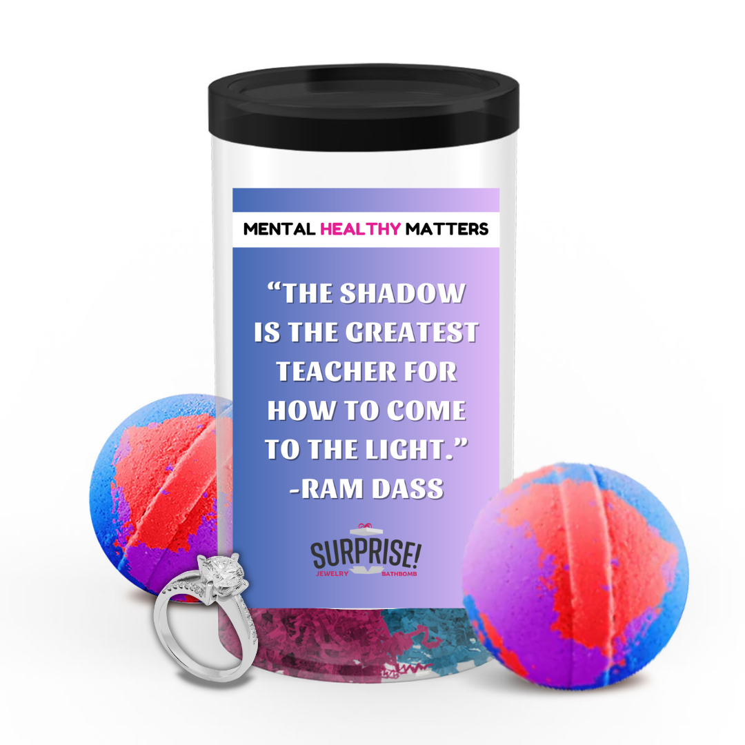 THE SHADOW IS THE GREATEST TEACHER FOR HOW TO COME THE LIGHT. | MENTAL HEALTH JEWELRY BATH BOMBS