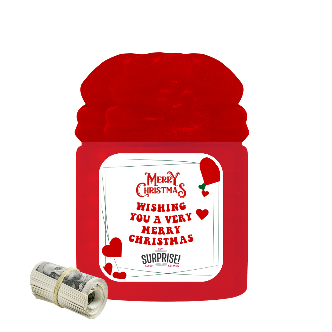 WISHING YOU A VERY MERRY CHRISTMAS MERRY CHRISTMAS CASH SLIME