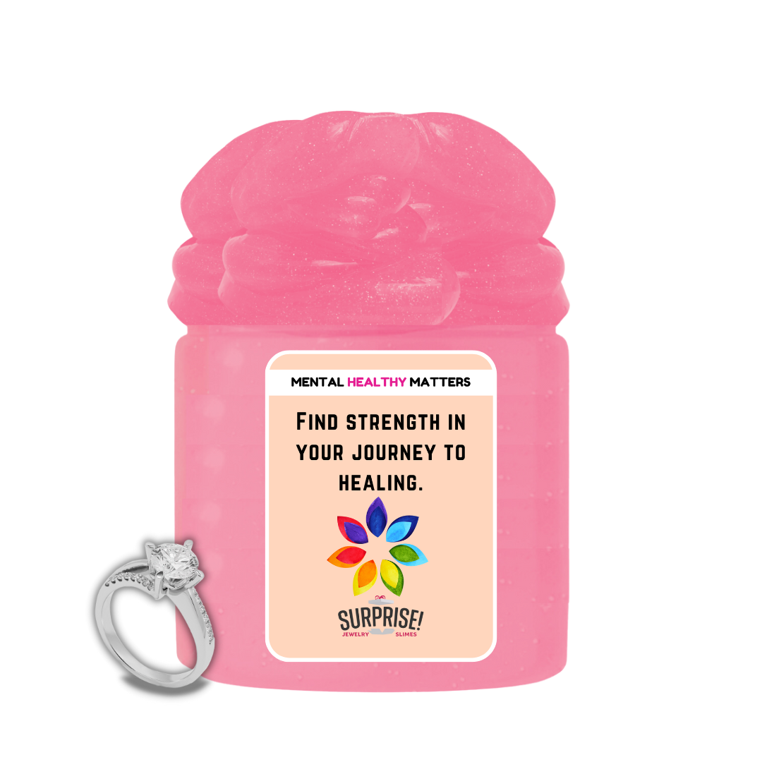 FIND STRENGTH IN YOUR JOURNEY TO HEALING | MENTAL HEALTH JEWELRY SLIMES