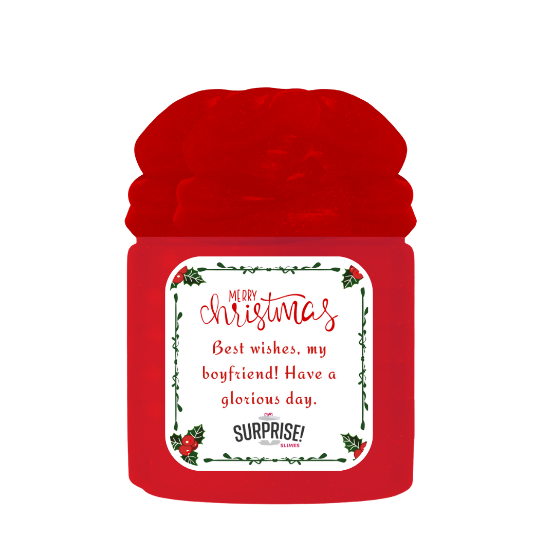 BEST WISHES, MY BOYFRIEND! HAVE A GLORIOUS DAY. MERRY CHRISTMAS SLIME