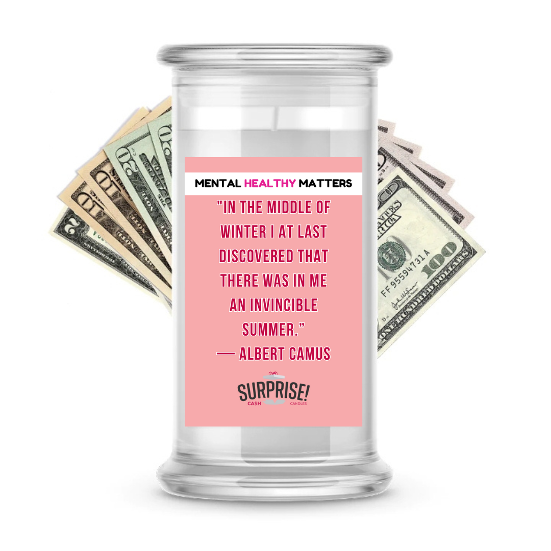 IN THE MIDDLE OF WINTER I AT LAST DISCOVERED THAT THERE WAS IN ME AN INVINCIBLE SUMMER. | MENTAL HEALTH CASH CANDLES