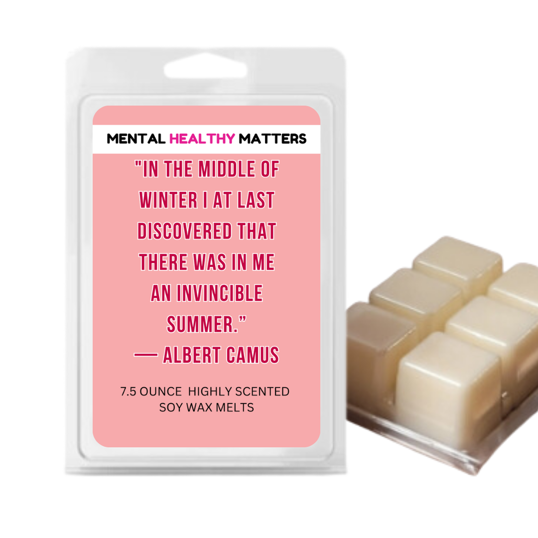 IN THE MIDDLE OF WINTER I AT LAST DISCOVERED THAT THERE WAS IN ME AN INVINCIBLE SUMMER. | MENTAL HEALTH WAX MELTS