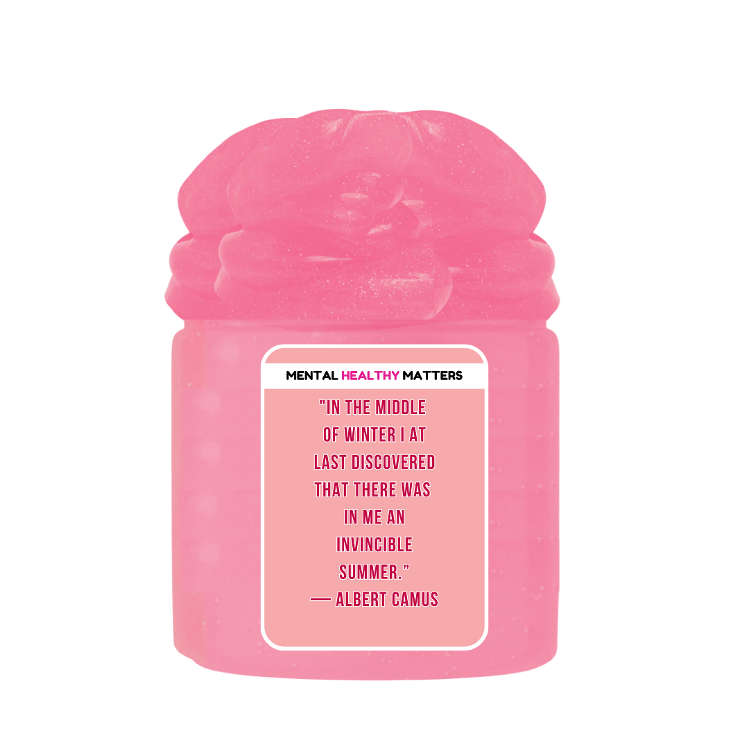 IN THE MIDDLE OF WINTER I AT LAST DISCOVERED THAT THERE WAS IN ME AN INVINCIBLE SUMMER. | MENTAL HEALTH SLIMES