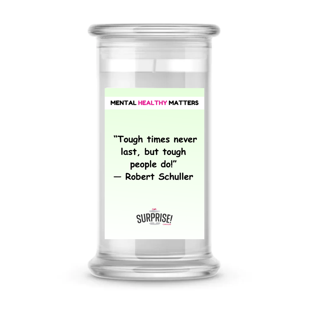 TOUGH TIMES NEVER LAST, BUT TOUGH PEOPLE DO! | MENTAL HEALTH CANDLES
