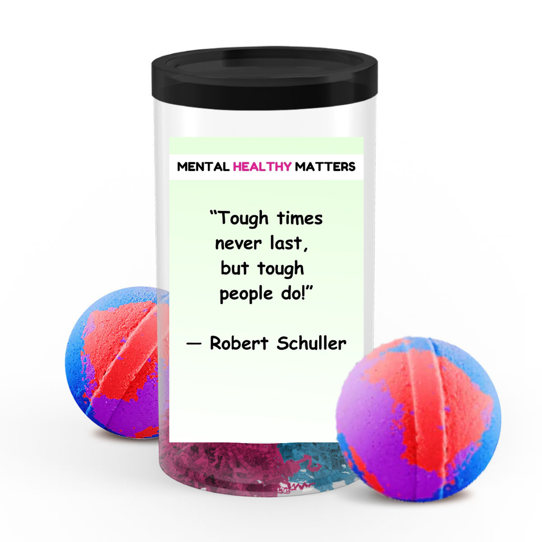 TOUGH TIMES NEVER LAST, BUT TOUGH PEOPLE DO! | MENTAL HEALTH BATH BOMBS