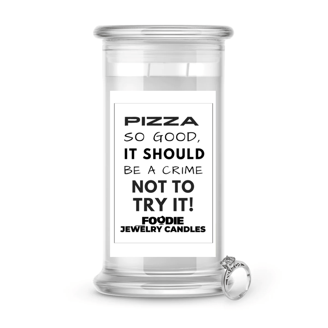 Pizza so good, it should be a crime not to try it | Foodie Jewelry Candles