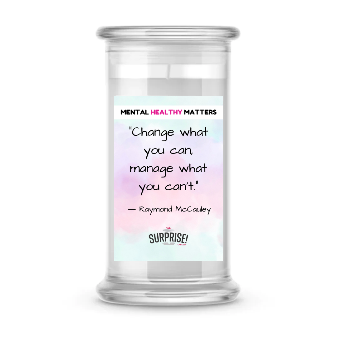 CHANGE WHAT YOU CAN, MANAGE WHAT YOU CAN'T. | MENTAL HEALTH CANDLES