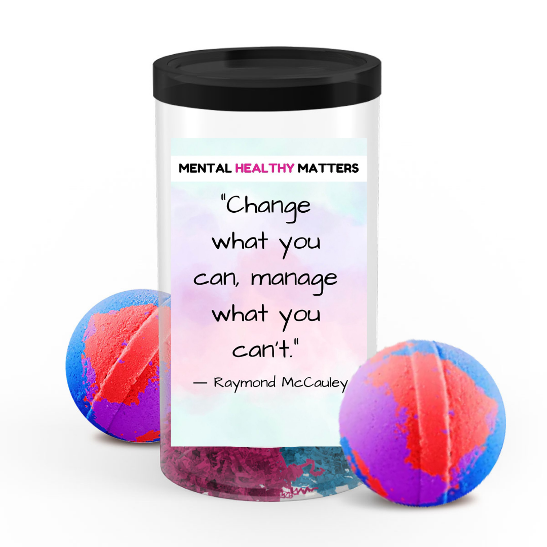 CHANGE WHAT YOU CAN, MANAGE WHAT YOU CAN'T. | MENTAL HEALTH BATH BOMBS