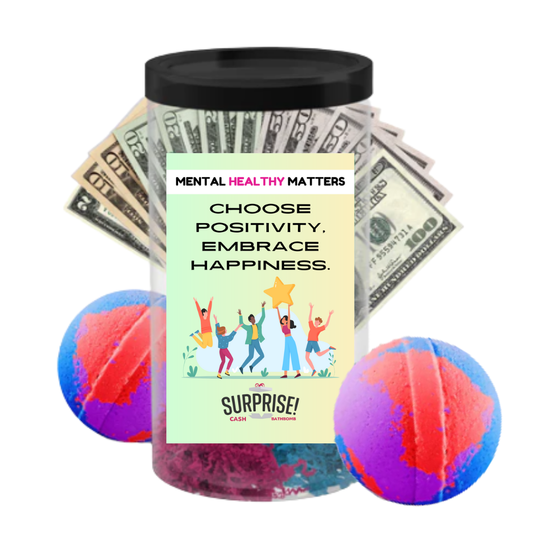 CHOOSE POSITIVITY, EMBRACE HAPPINESS | MENTAL HEALTH CASH BATH BOMBS