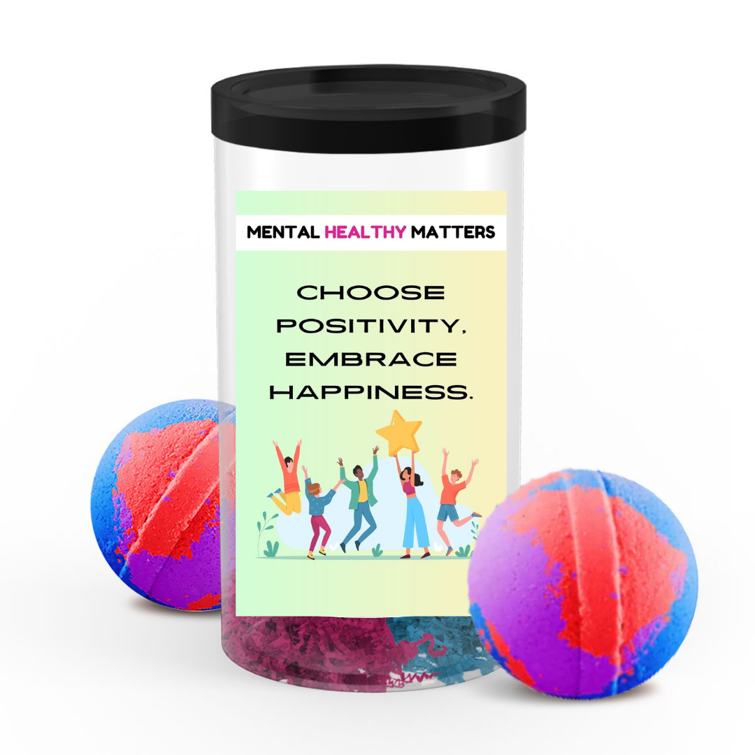 CHOOSE POSITIVITY, EMBRACE HAPPINESS | MENTAL HEALTH BATH BOMBS