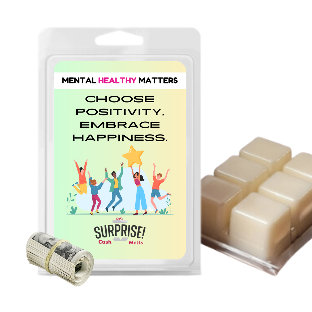 CHOOSE POSITIVITY, EMBRACE HAPPINESS | MENTAL HEALTH CASH WAX MELTS