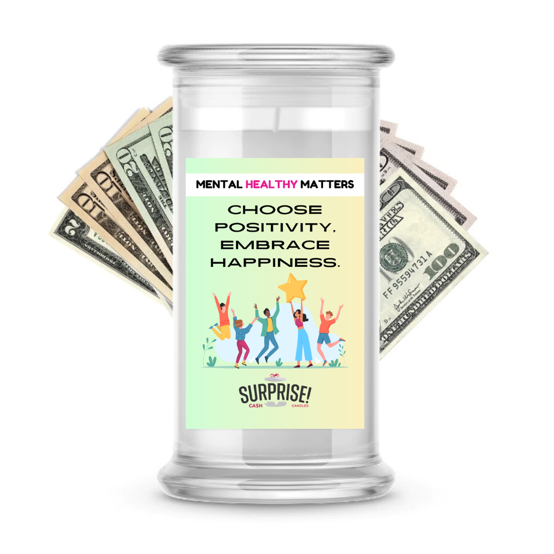 CHOOSE POSITIVITY, EMBRACE HAPPINESS | MENTAL HEALTH CASH CANDLES