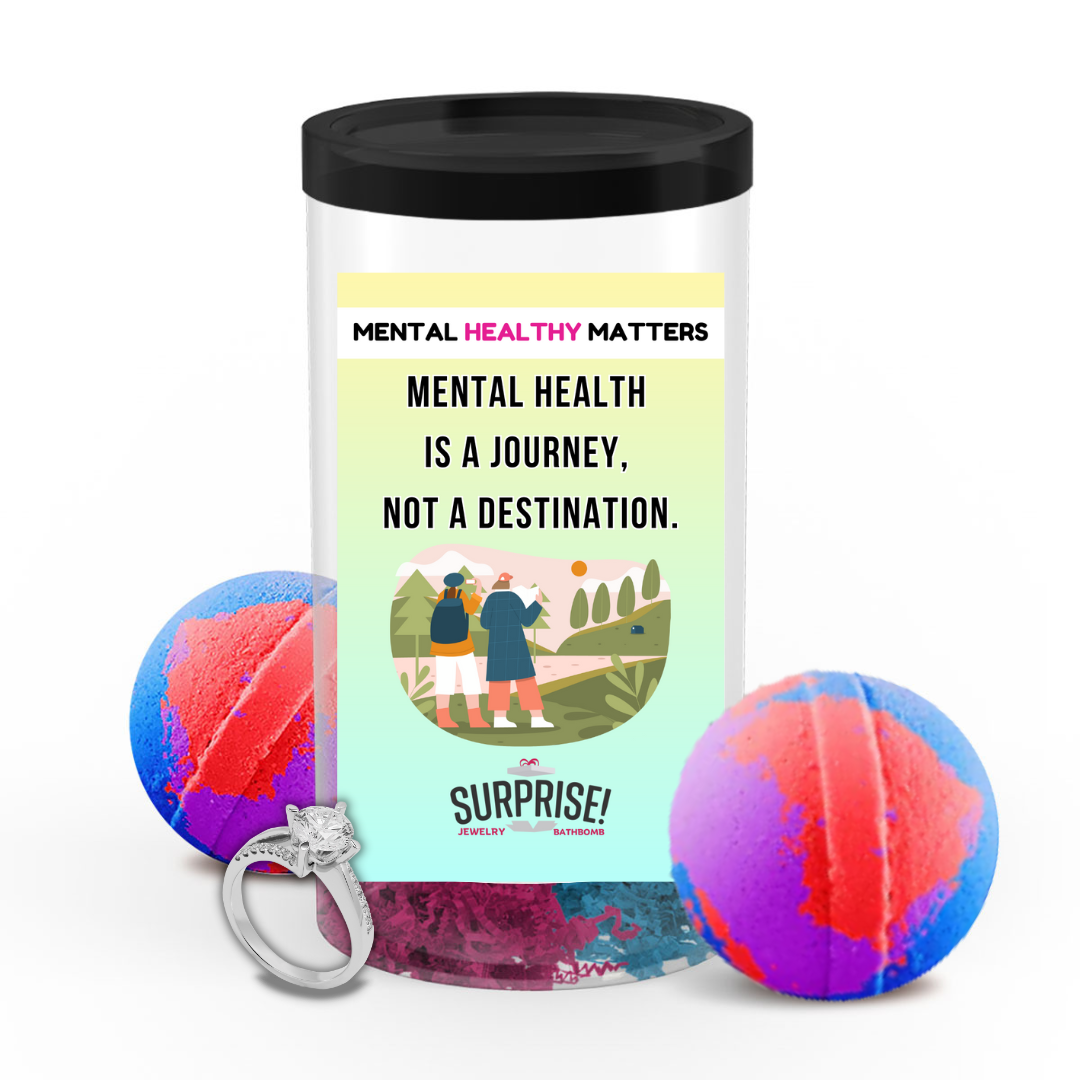 MENTAL HEALTH IS A JOURNEY, NOT A DESTINATION | MENTAL HEALTH JEWELRY BATH BOMBS