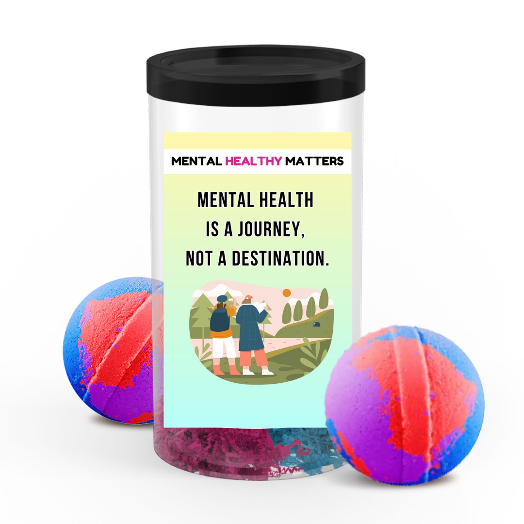 MENTAL HEALTH IS A JOURNEY, NOT A DESTINATION | MENTAL HEALTH BATH BOMBS