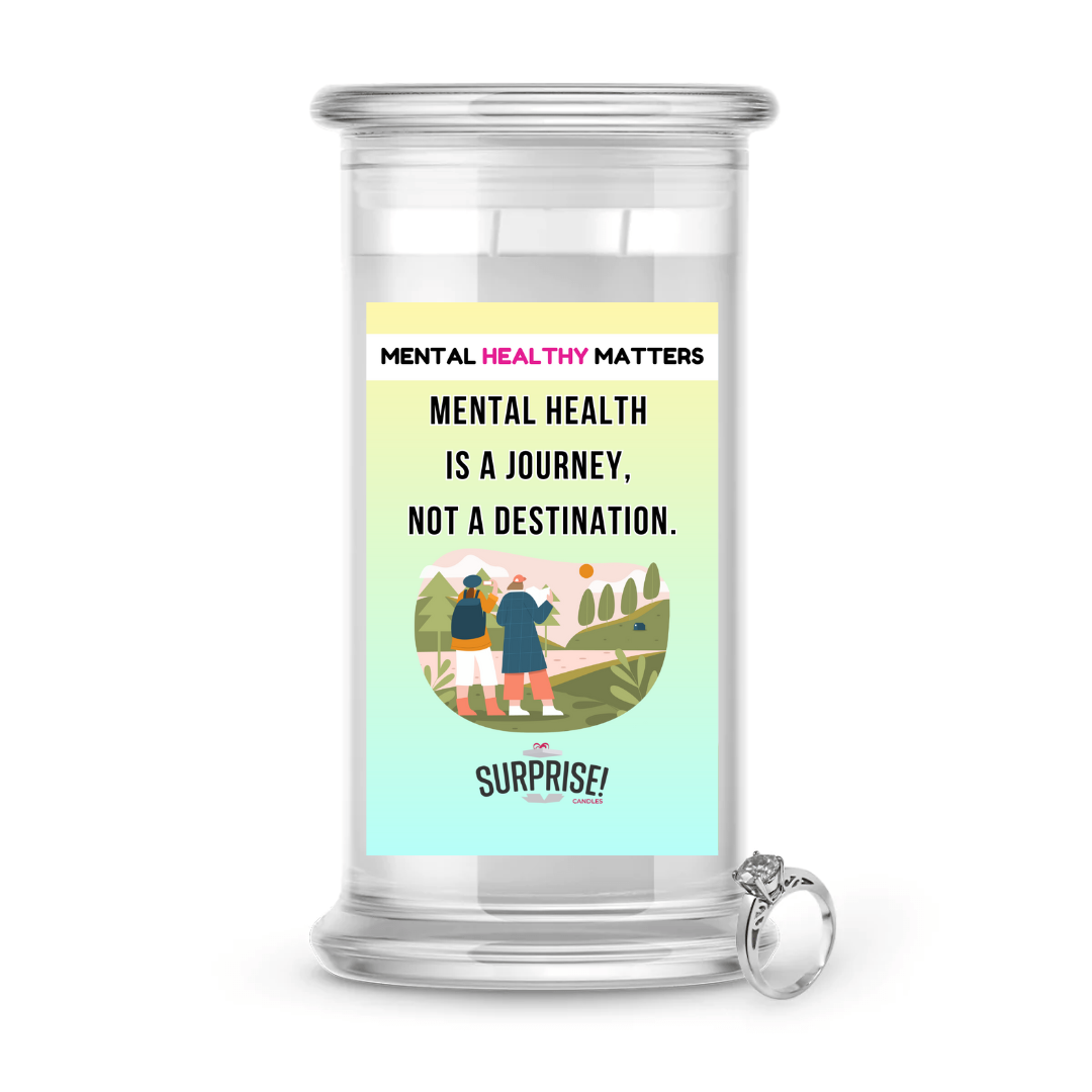 MENTAL HEALTH IS A JOURNEY, NOT A DESTINATION | MENTAL HEALTH JEWELRY CANDLES
