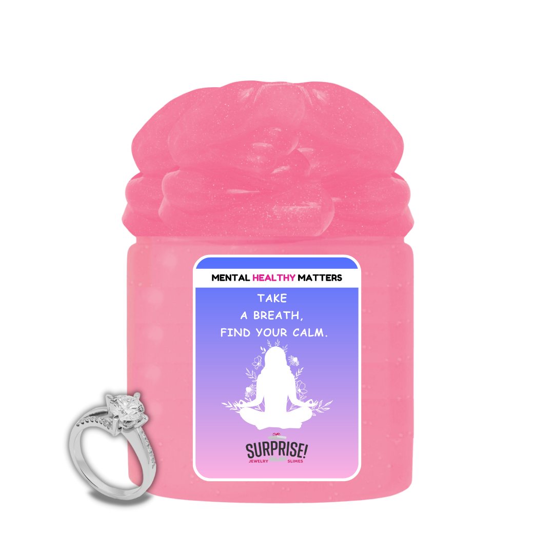 TAKE A BREATH, FIND YOUR CALM | MENTAL HEALTH JEWELRY SLIMES