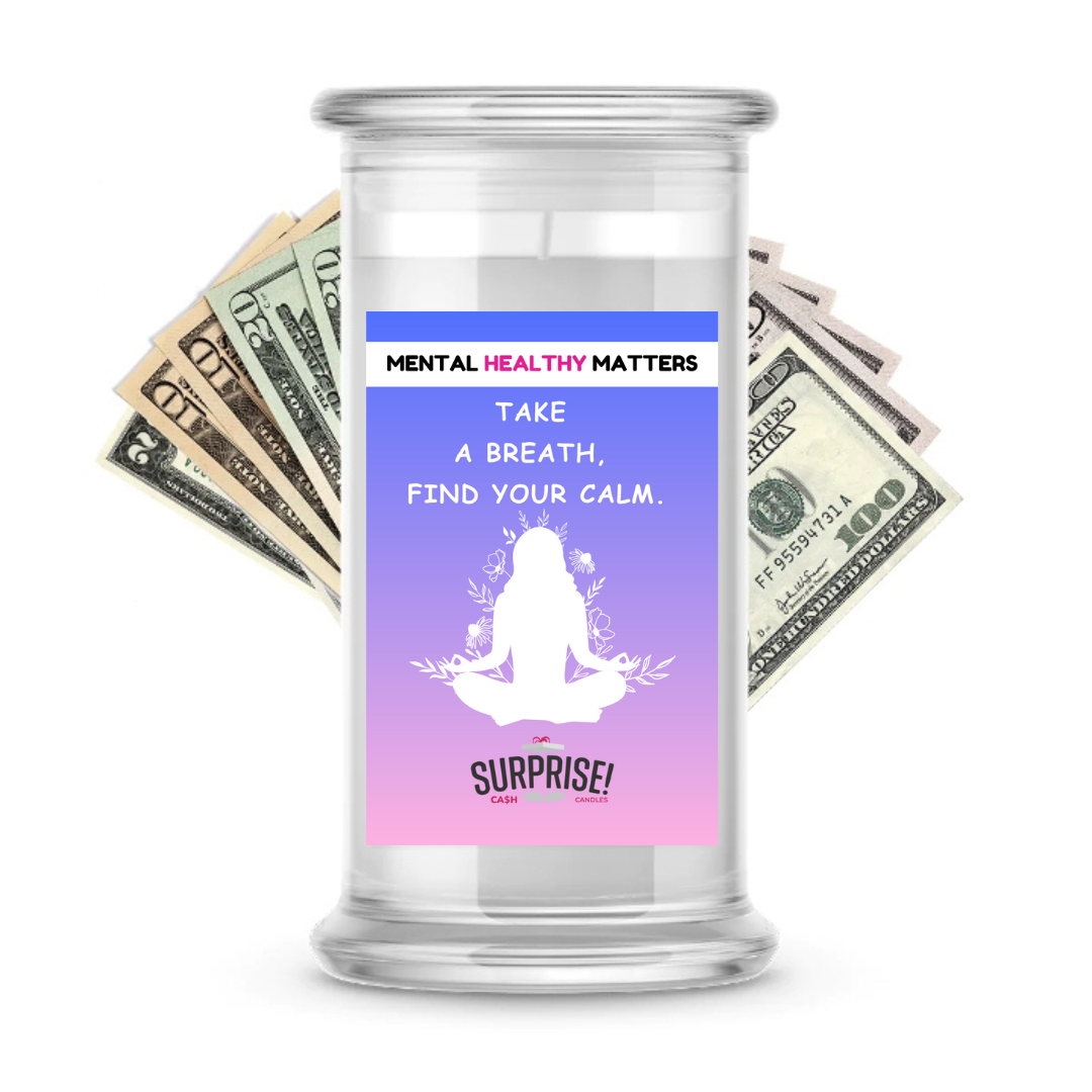 TAKE A BREATH, FIND YOUR CALM | MENTAL HEALTH CASH CANDLES