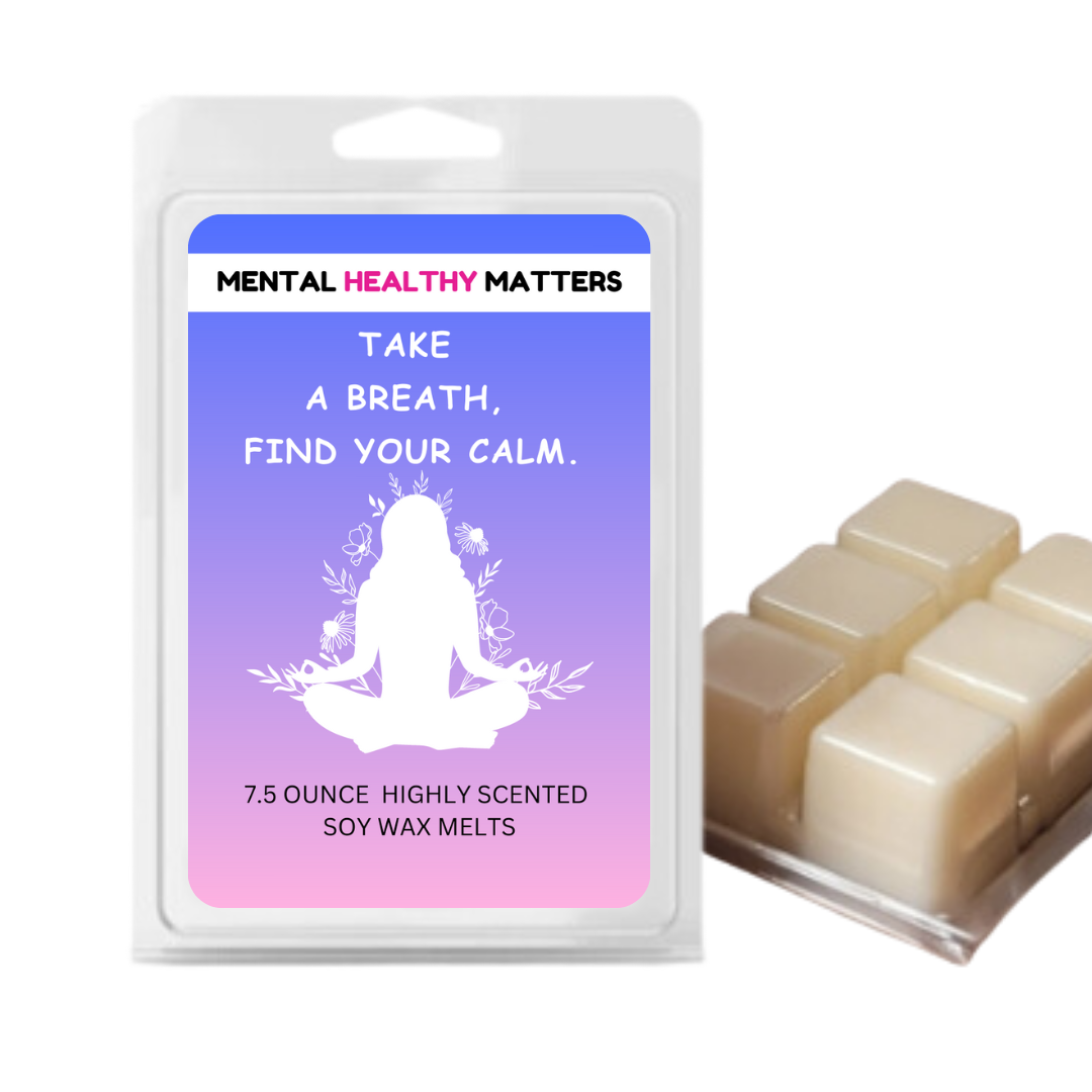 TAKE A BREATH, FIND YOUR CALM | MENTAL HEALTH WAX MELTS