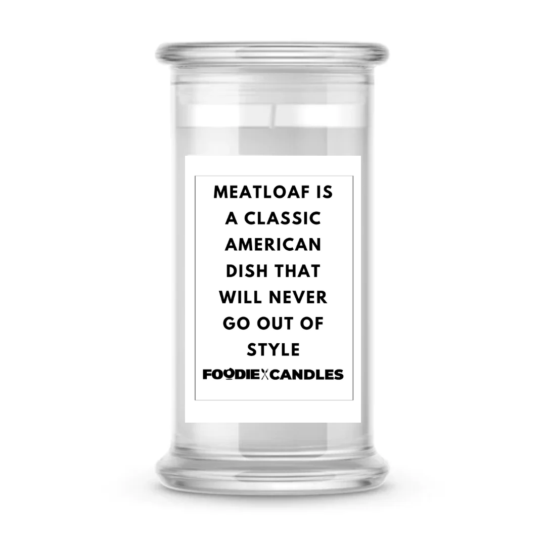 Meatloaf is a classic american dish that will never go out of style | Foodie Candles