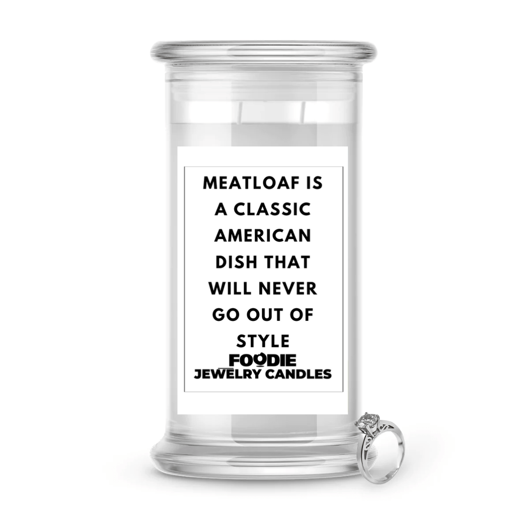 Meatloaf is a classic american dish that will never go out of style | Foodie Jewelry Candles