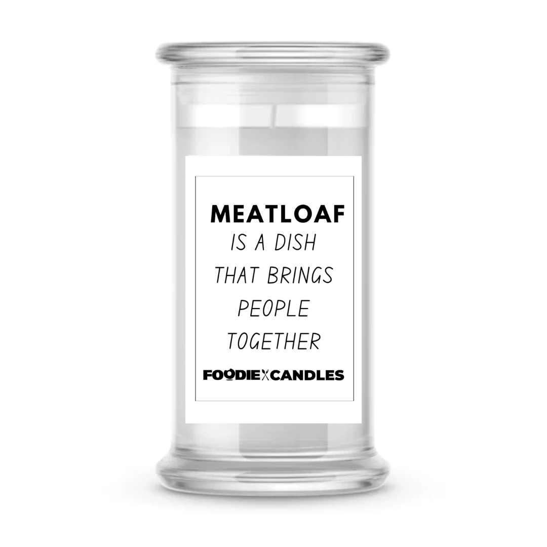 Meatloaf is a dish that brings people together | Foodie Candles