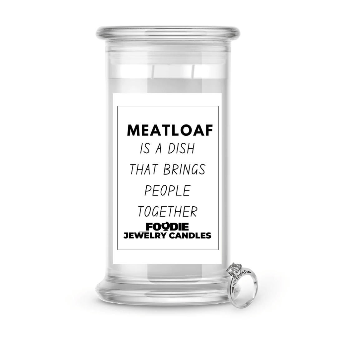 Meatloaf is a dish that brings people together | Foodie Jewelry Candles