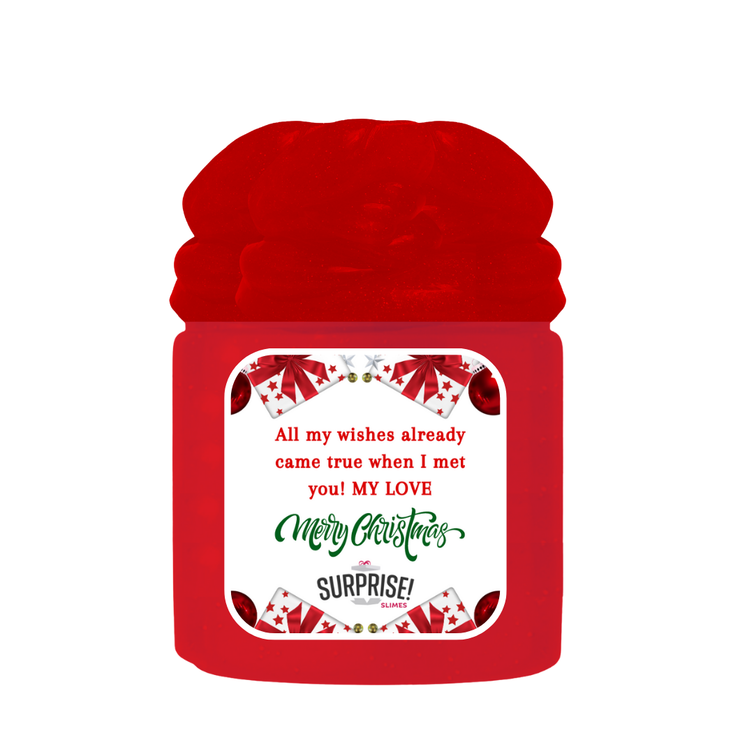 ALL MY WISHES ALREADY CAME TRUE WHEN I MET YOU! MY LOVE MERRY CHRISTMAS SLIME