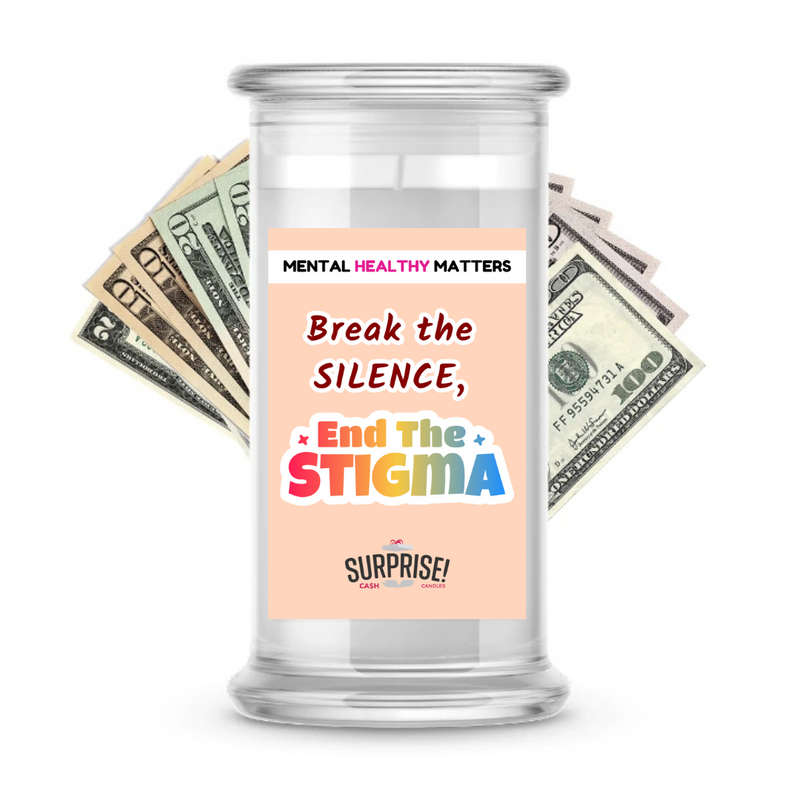 BREAK THE SILENCE, END THE STIGMA | MENTAL HEALTH CASH CANDLES