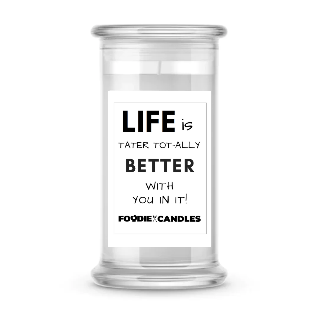Life is tater tot-ally better with you in it | Foodie Candles