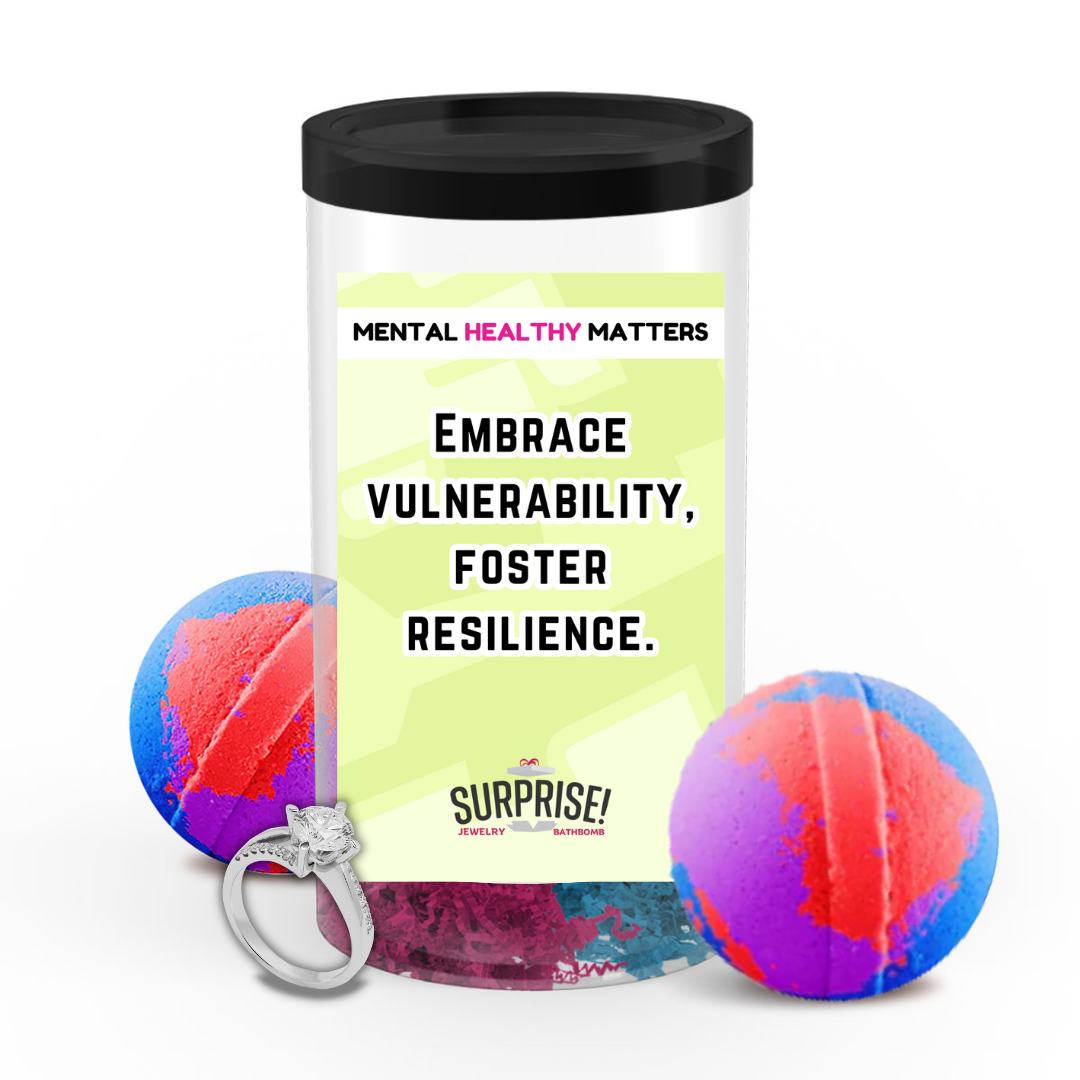 EMBRACE VULNERABILITY, FOSTER RESILIENCE | MENTAL HEALTH JEWELRY BATH BOMBS