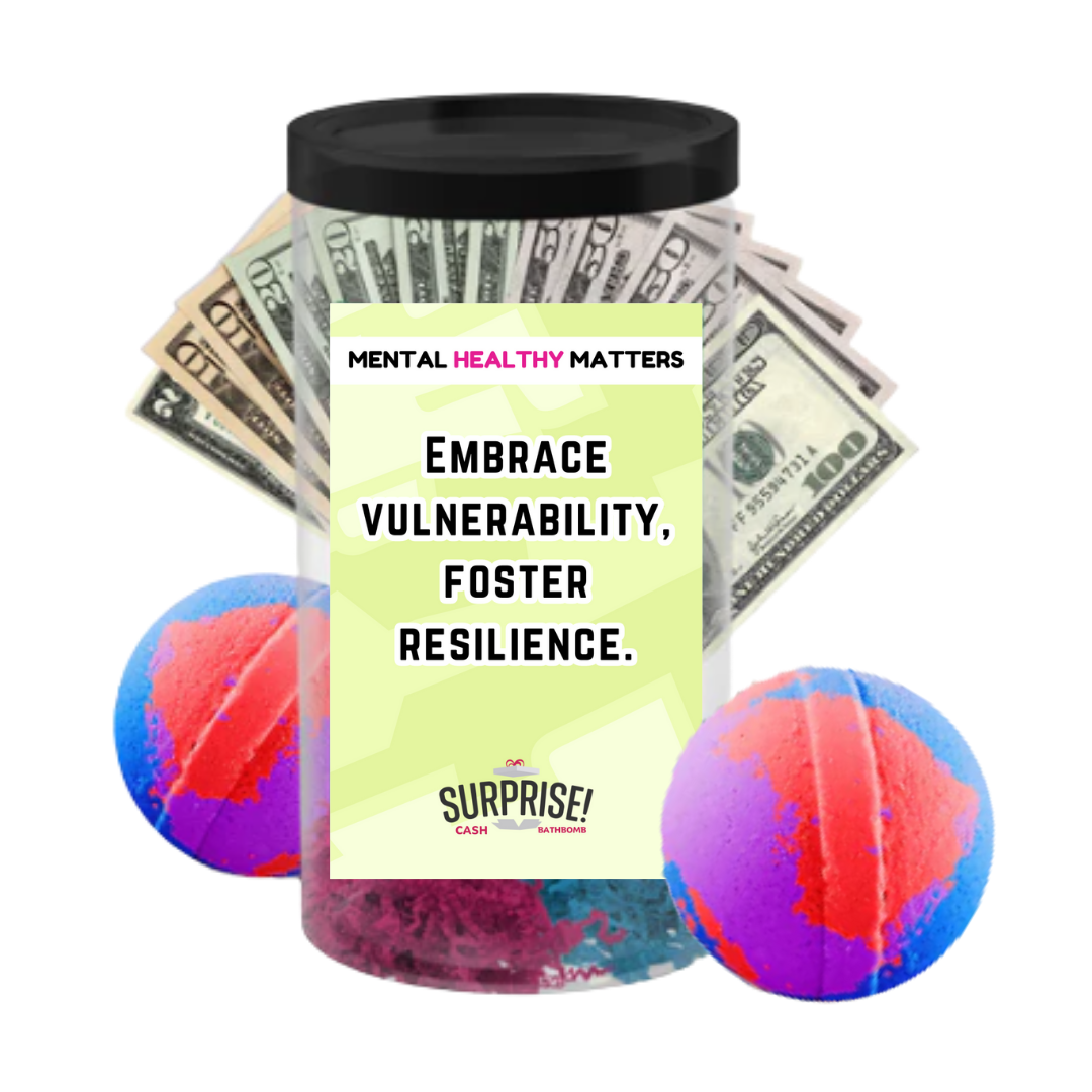 EMBRACE VULNERABILITY, FOSTER RESILIENCE | MENTAL HEALTH CASH BATH BOMBS