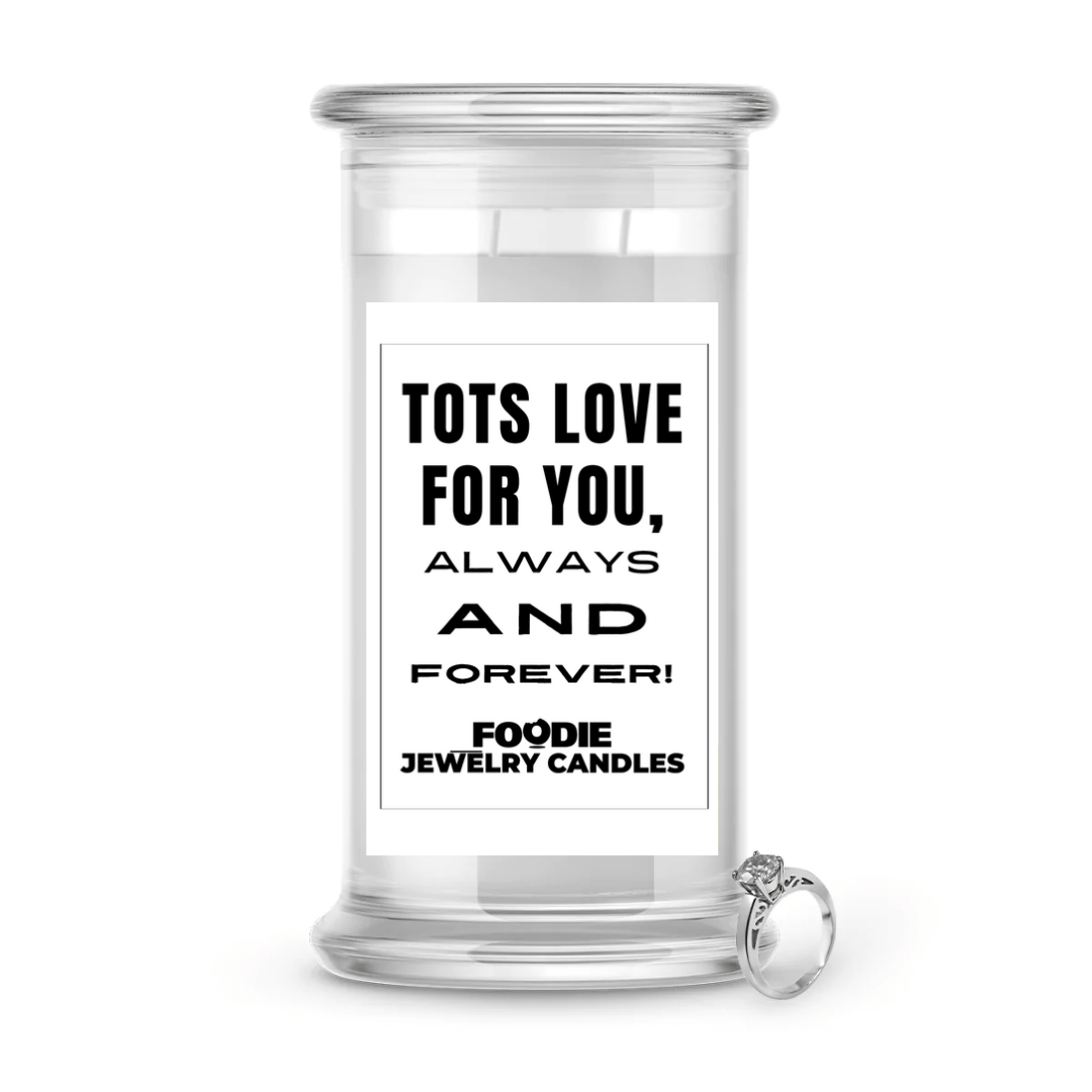 Tots love for you, always and forever | Foodie Jewelry Candles