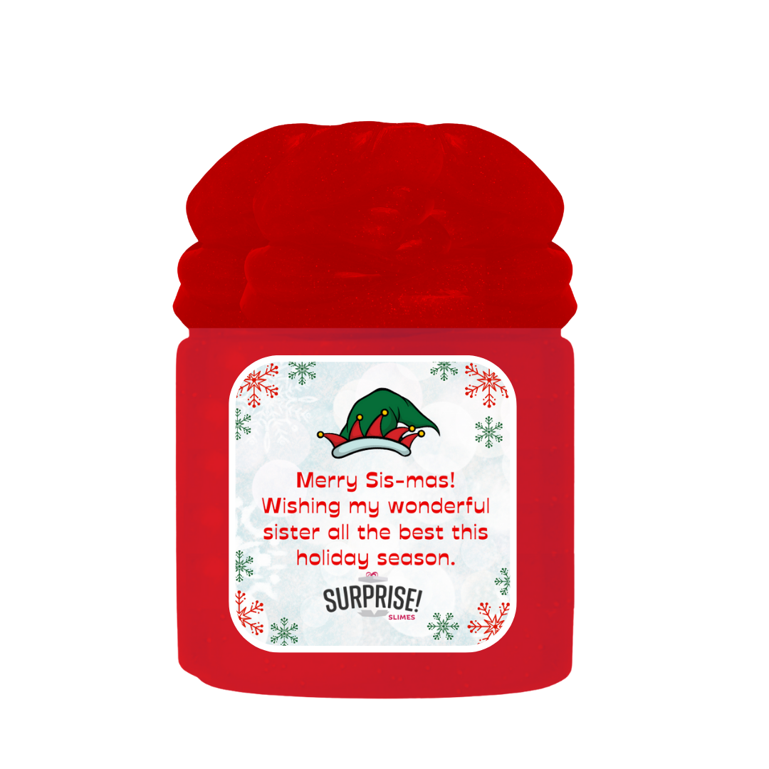 MERRY SIS-MAS! WISHING MY WONDERFUL SISTER ALL THE BEST THIS HOLIDAY SEASON. MERRY CHRISTMAS SLIME
