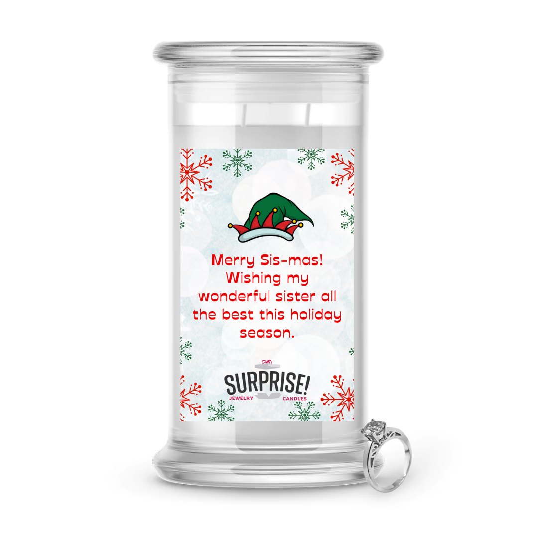 MERRY SIS-MAS! WISHING MY WONDERFUL SISTER ALL THE BEST THIS HOLIDAY SEASON. MERRY CHRISTMAS JEWELRY CANDLE