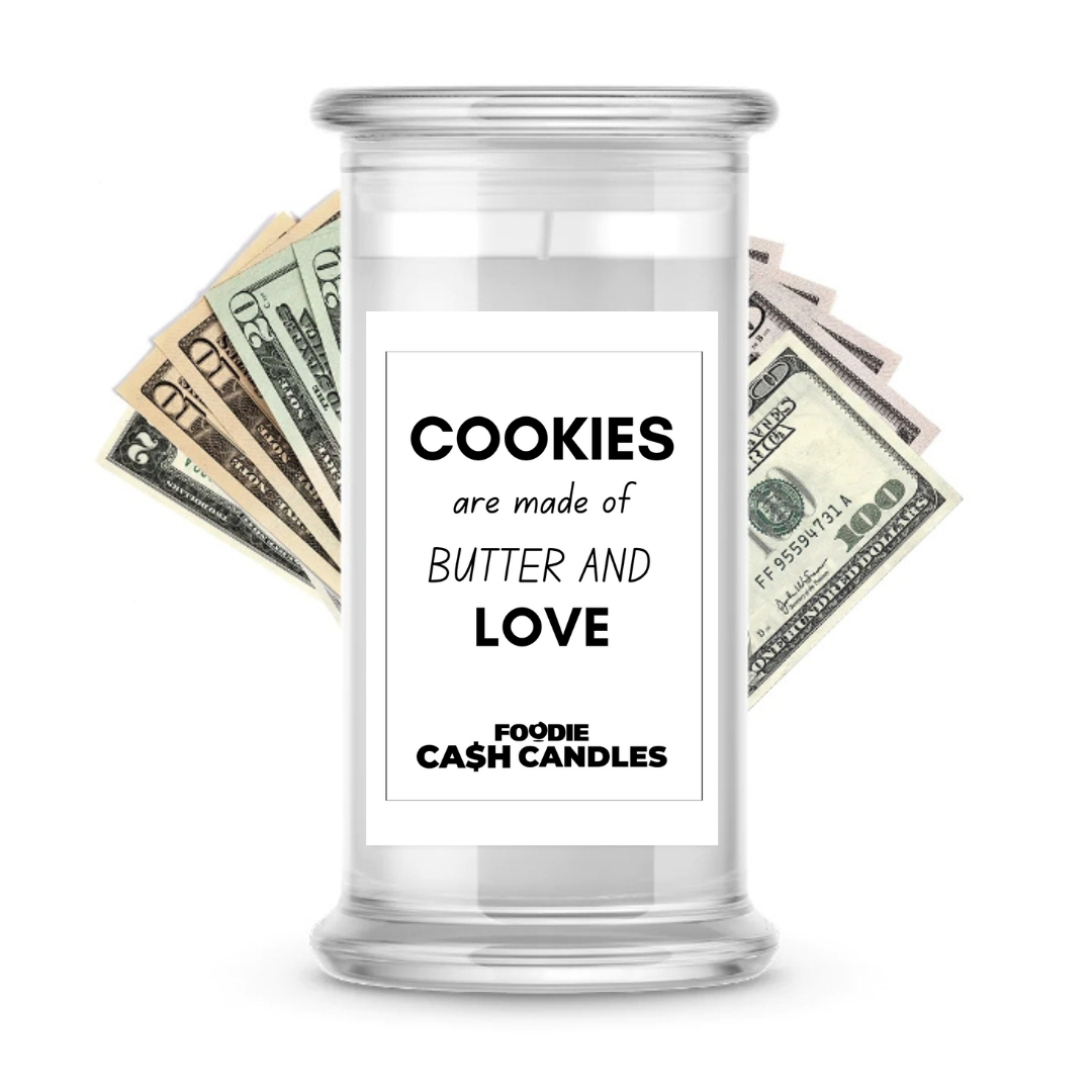 Cookies are made of butter and love | Foodie Cash Candles