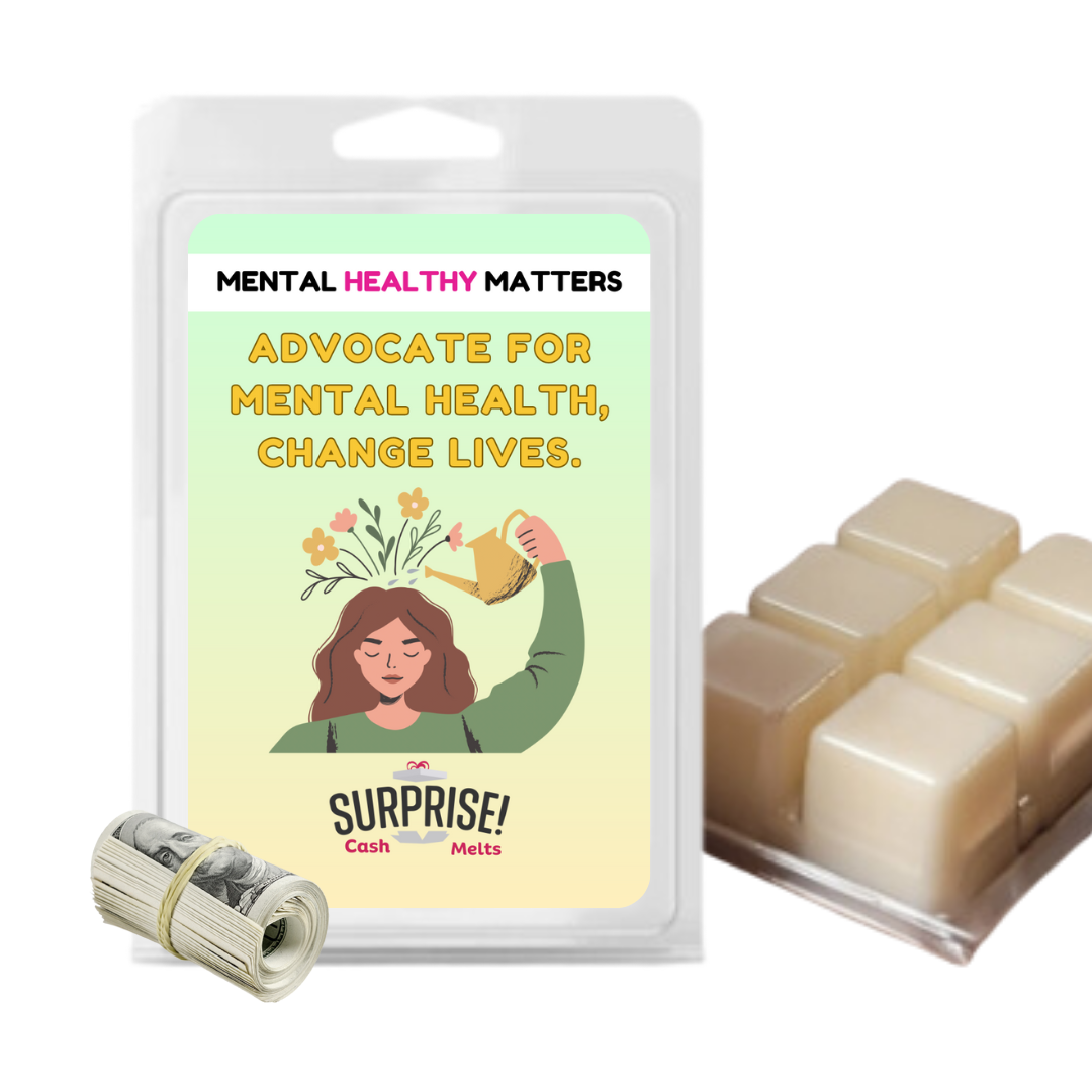 AVOCATE FOR MENTAL HEALTH, CHANGE LIVES | MENTAL HEALTH CASH WAX MELTS