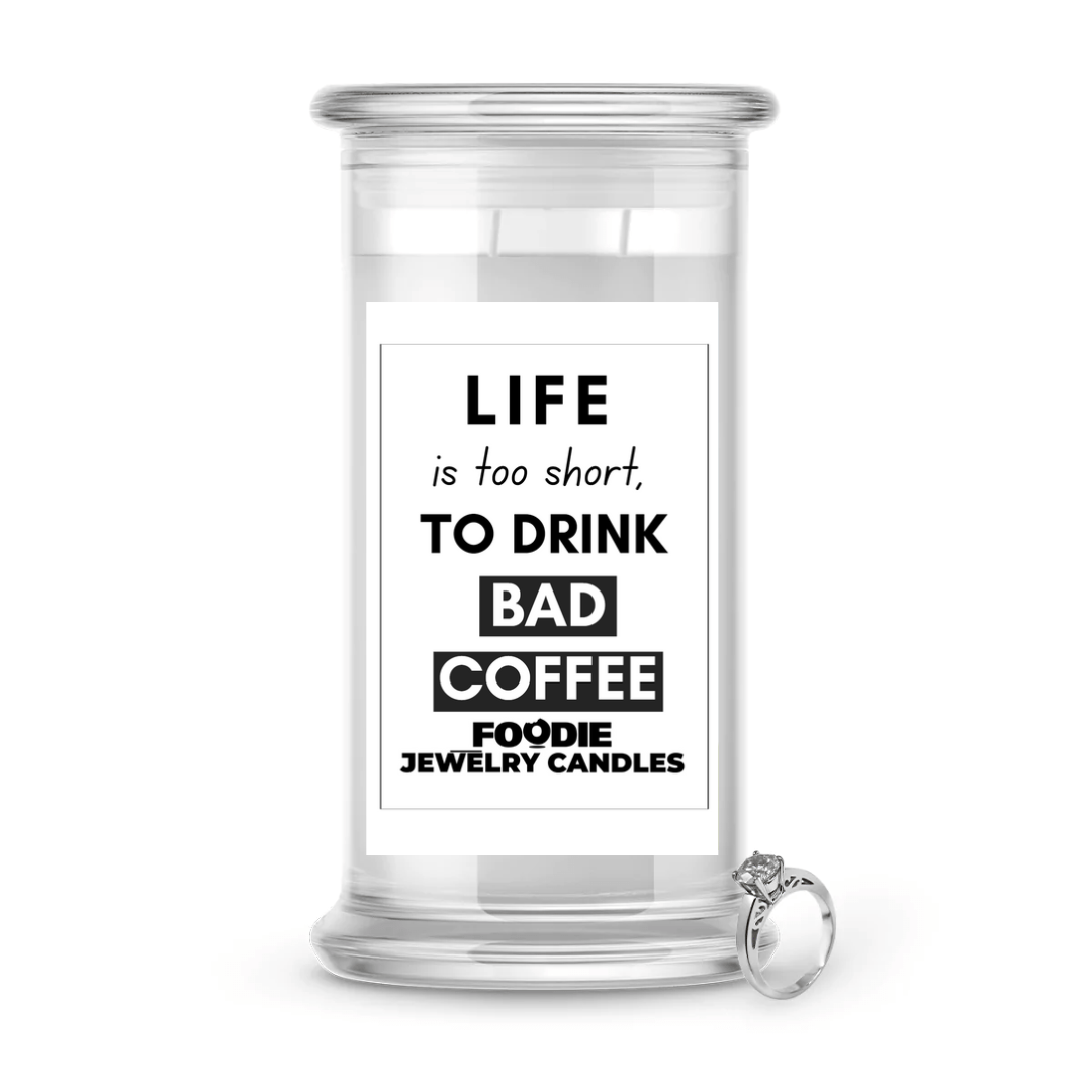 Life is too sort, to drink bad coffee. | Foodie Jewelry Candles