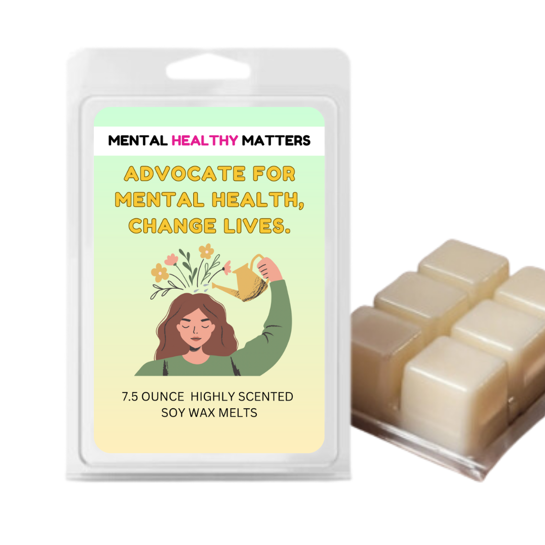 AVOCATE FOR MENTAL HEALTH, CHANGE LIVES | MENTAL HEALTH WAX MELTS