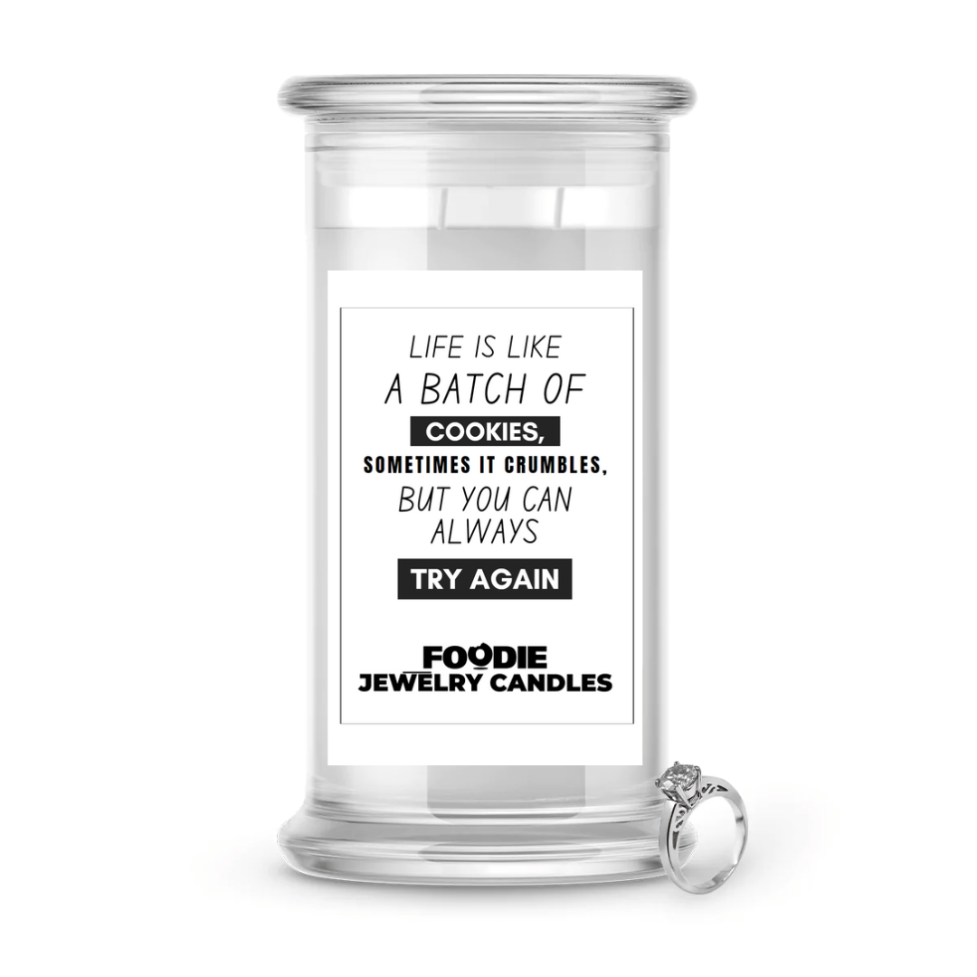 Life is like a batch of cookies, sometimes it crumbles, but you can always try again | Foodie Jewelry Candles