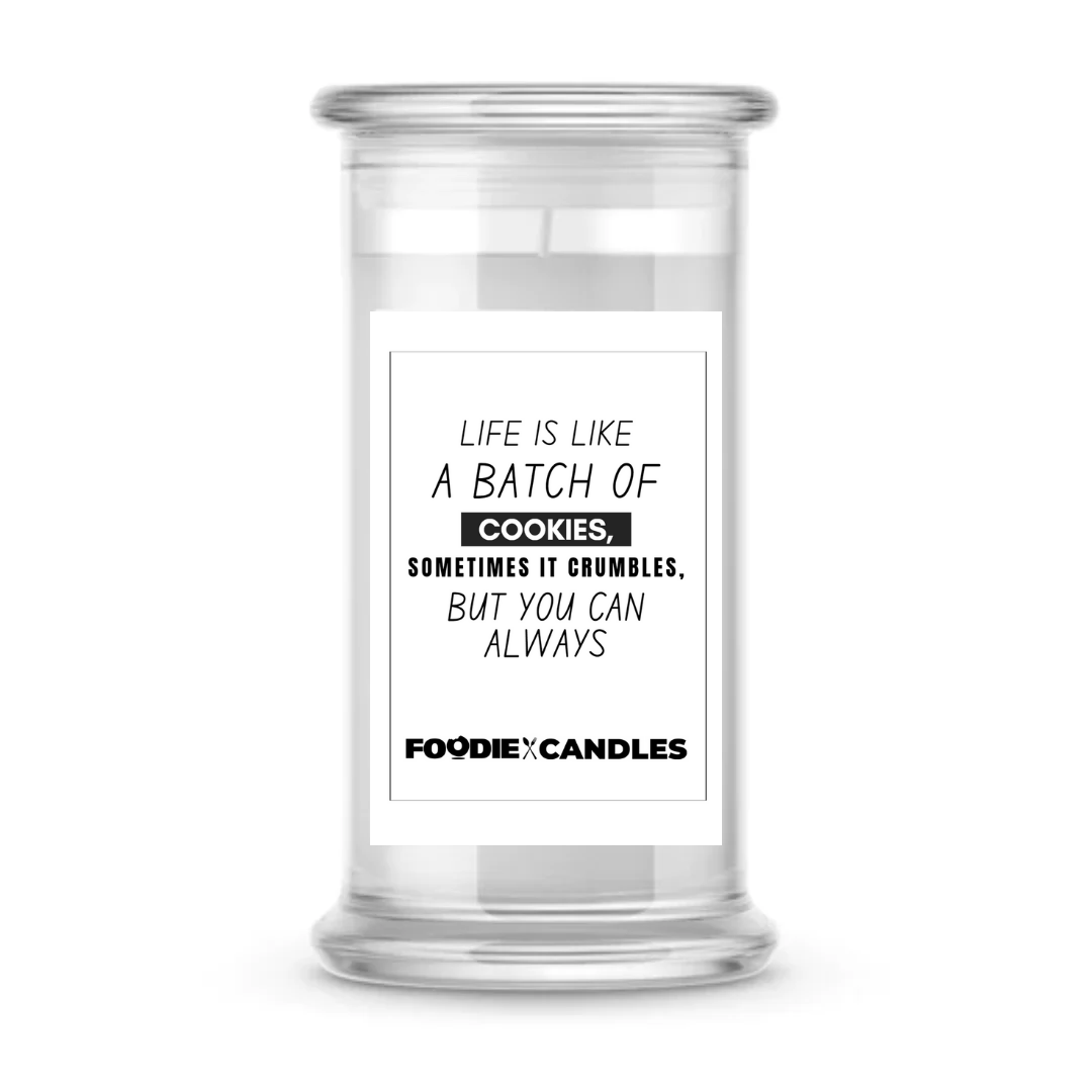 Life is like a batch of cookies, sometimes it crumbles, but you can always try again | Foodie Candles