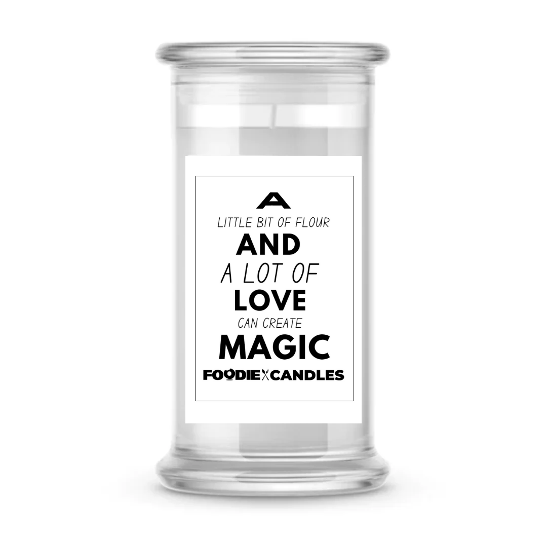 A little bit of flour and a lot of love can create magic | Foodie Candles