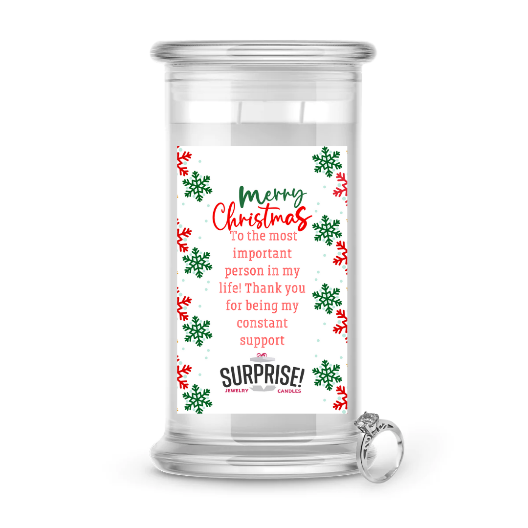 TO THE MOST IMPORTANT PERSON IN MY LIFE! THANK YOU FOR BEING MY CONSTANT SUPPORT MERRY CHRISTMAS JEWELRY CANDLE