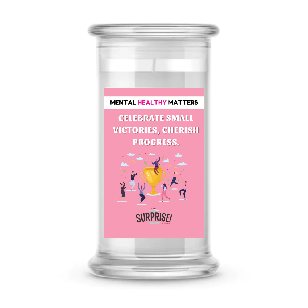 CELEBRATE SMALL VICTORIES, CHERISH PROGRESS | MENTAL HEALTH CANDLES