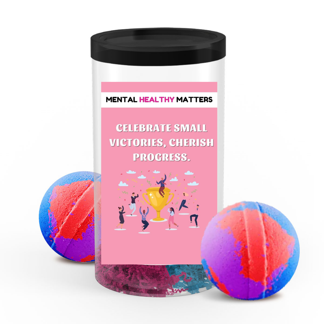 CELEBRATE SMALL VICTORIES, CHERISH PROGRESS | MENTAL HEALTH BATH BOMBS
