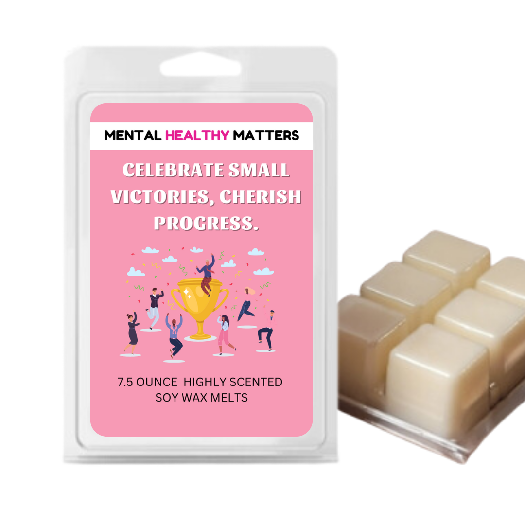 CELEBRATE SMALL VICTORIES, CHERISH PROGRESS | MENTAL HEALTH WAX MELTS