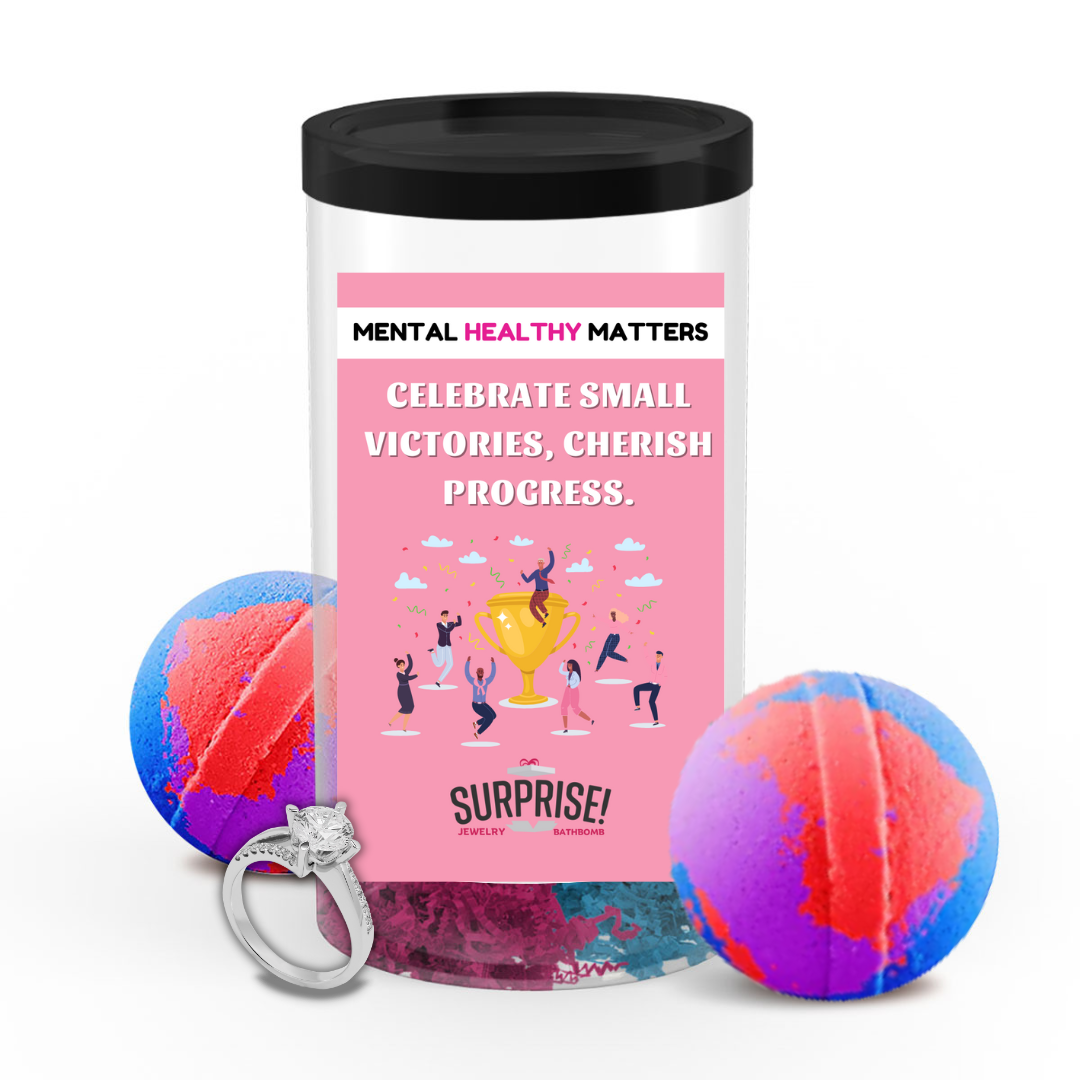 CELEBRATE SMALL VICTORIES, CHERISH PROGRESS | MENTAL HEALTH JEWELRY BATH BOMBS