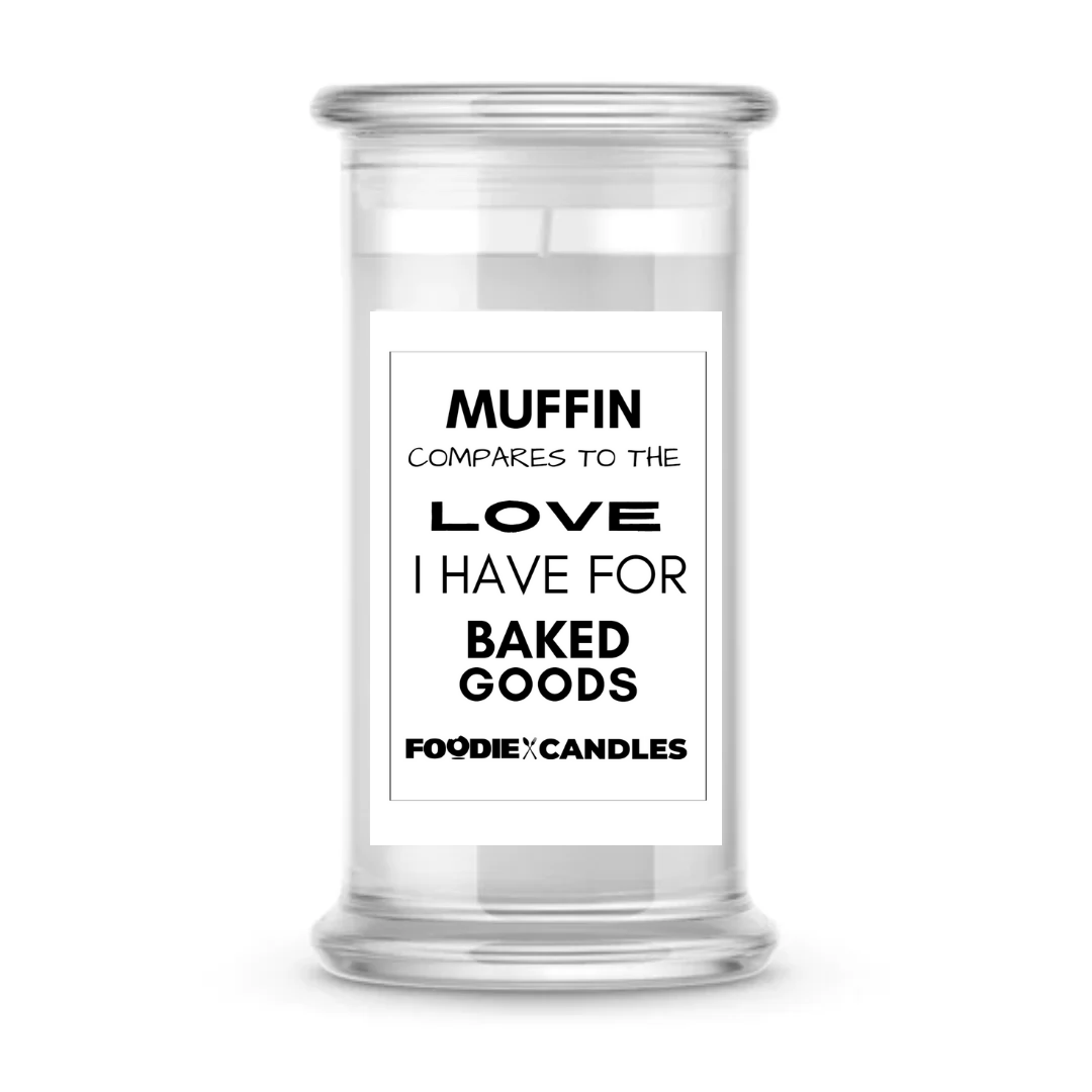 Muffin compares to the love I have for baked goods | Foodie Candles
