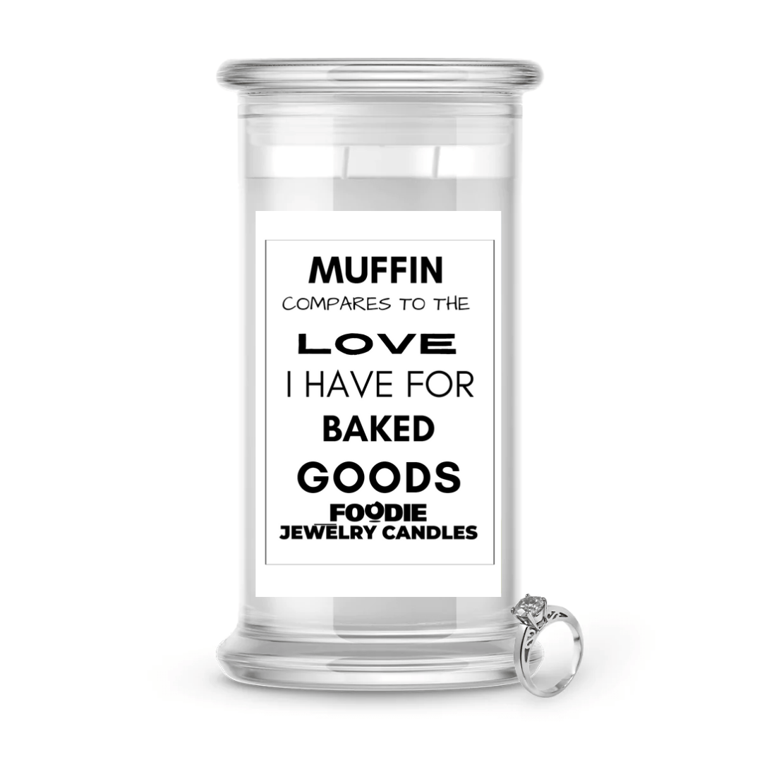 Muffin compares to the love I have for baked goods | Foodie Jewelry Candles