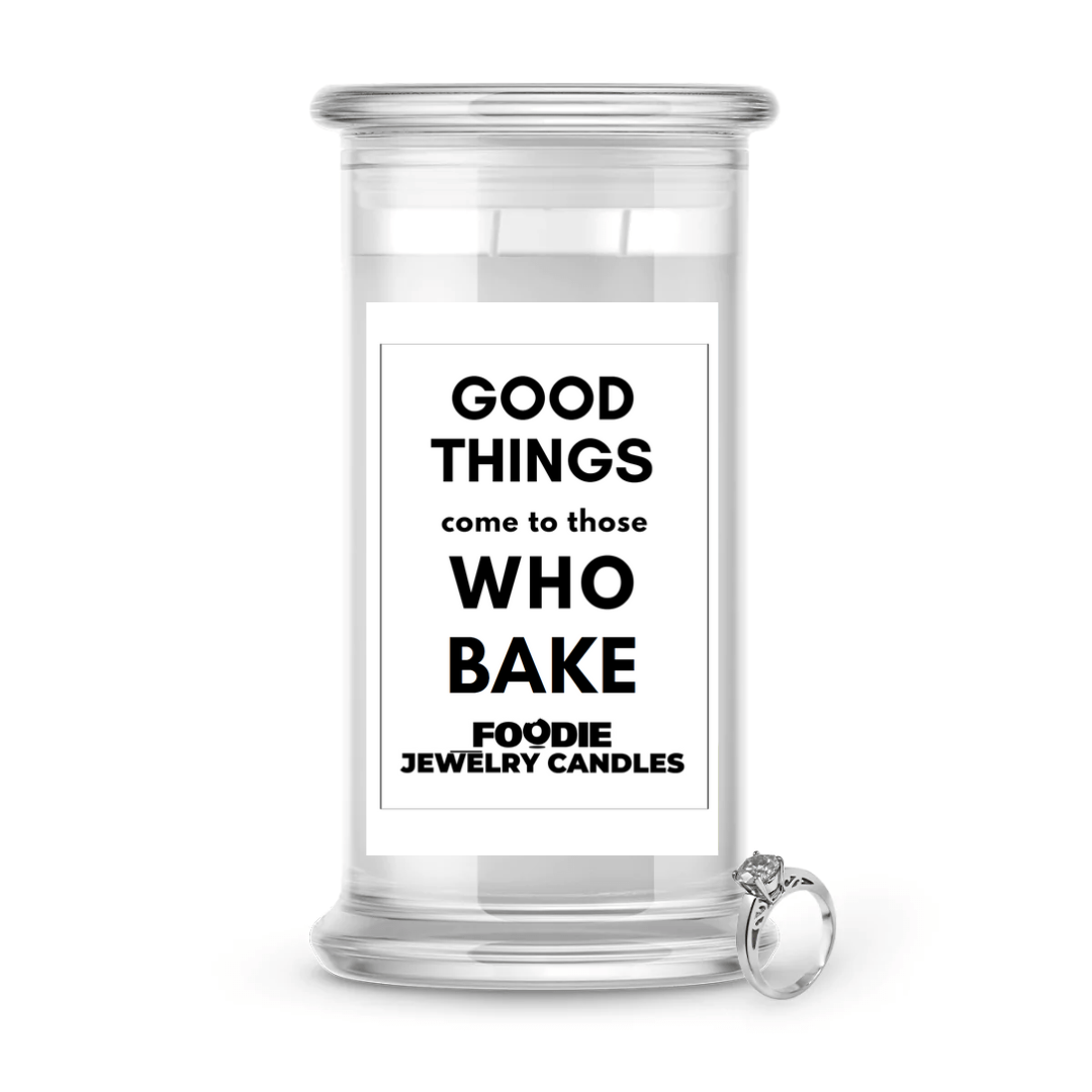 Good things comes to those who bake | Foodie Jewelry Candles
