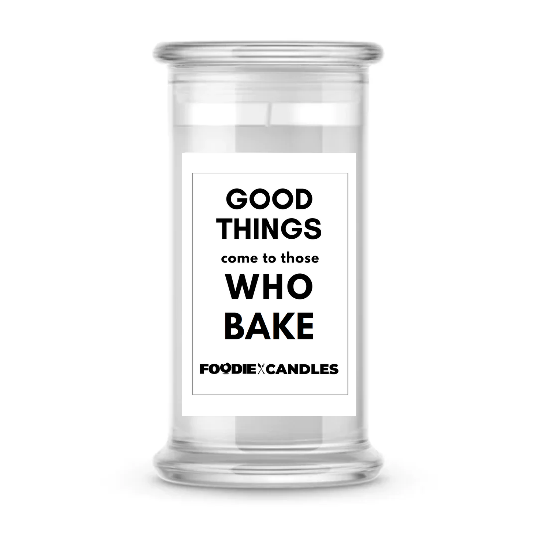 Good things comes to those who bake | Foodie Candles